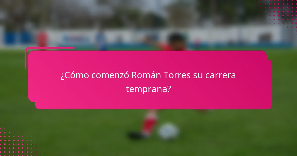 ¿Cómo comenzó Román Torres su carrera temprana?