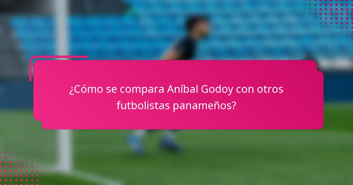 ¿Cómo se compara Aníbal Godoy con otros futbolistas panameños?