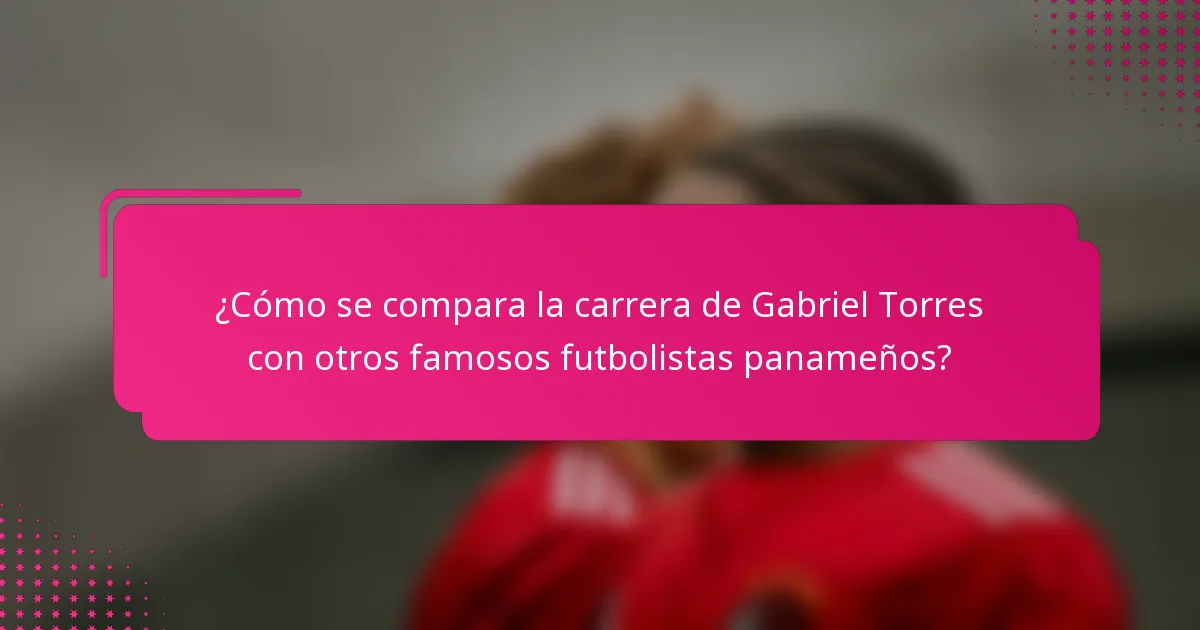 ¿Cómo se compara la carrera de Gabriel Torres con otros famosos futbolistas panameños?