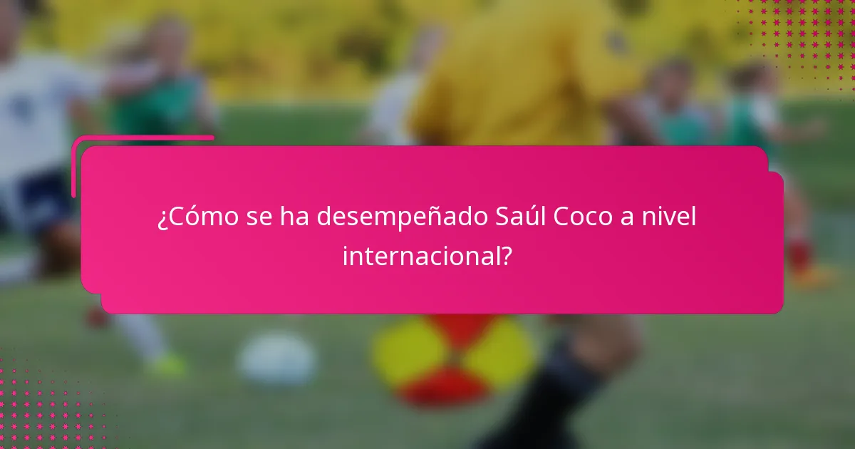 ¿Cómo se ha desempeñado Saúl Coco a nivel internacional?