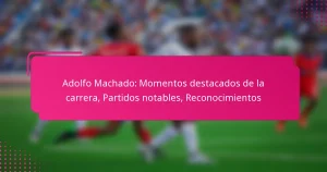 Adolfo Machado: Momentos destacados de la carrera, Partidos notables, Reconocimientos