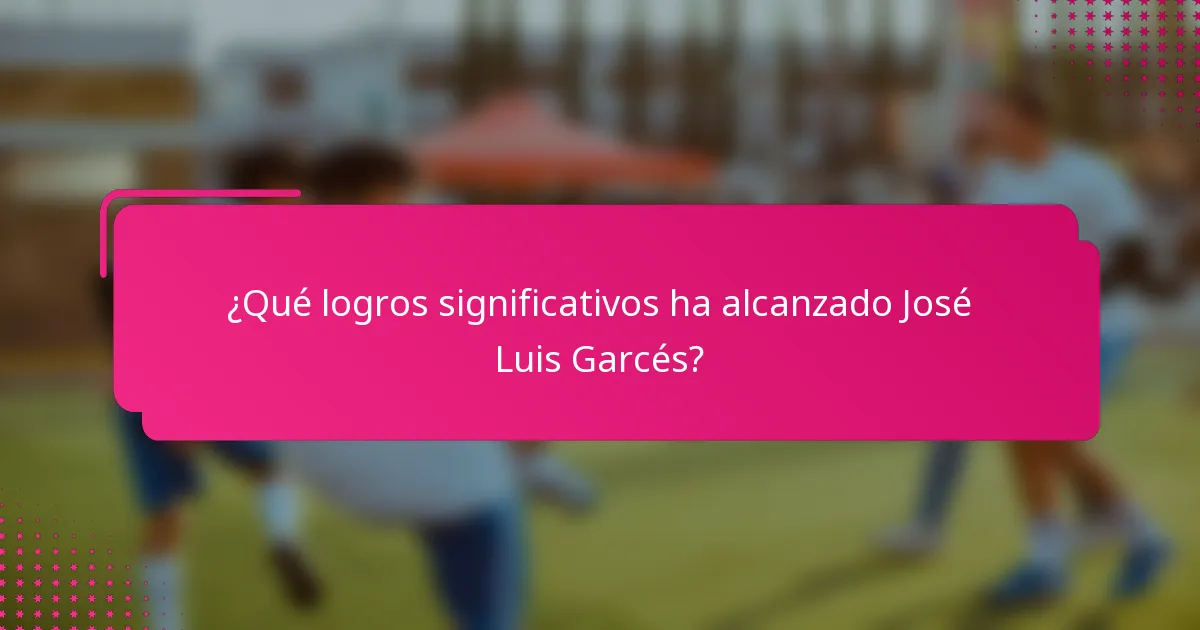 ¿Qué logros significativos ha alcanzado José Luis Garcés?