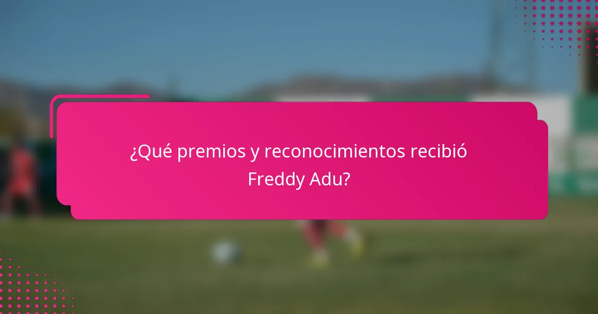 ¿Qué premios y reconocimientos recibió Freddy Adu?