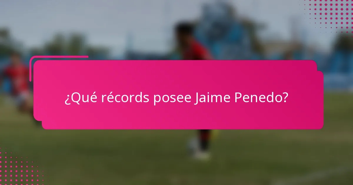 ¿Qué récords posee Jaime Penedo?